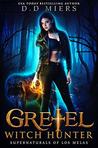Gretel: Witch Hunter (The Supernaturals of Los Melas #1)