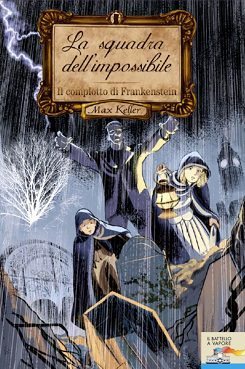 Il complotto di Frankenstein (La squadra dell'impossibile, #1)