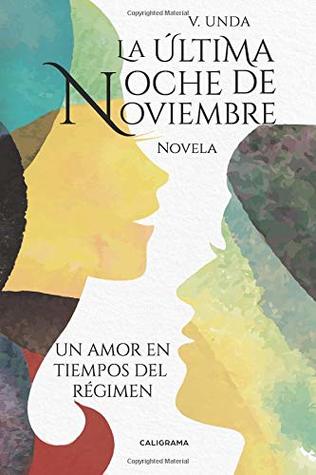 La última noche de noviembre: Un amor en tiempos del régimen (Spanish Edition)