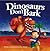 Dinosaurs Don't Bark