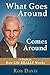 What Goes Around Comes Around: A Guide to How Life REALLY Works