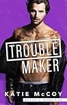 Troublemaker by Katie McCoy