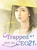 Trapped with the CEO 21: Living Dangerously