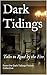 Dark Tidings: Tales to Read...