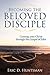 Becoming the Beloved Disciple: Coming unto Christ through the Gospel of John