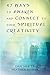 42 WAYS TO AWAKEN AND CONNECT TO YOUR SPIRITUAL CREATIVITY by Heather Shafer