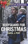 Bodyguard for Christmas by Carol J. Post