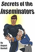 Secrets of the Inseminators