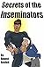 Secrets of the Inseminators...