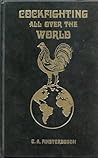 Cockfighting All Over The World by C.A. Finsterbusch