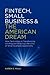 Fintech, Small Business & the American Dream by Karen G. Mills