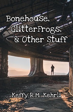 Bonehouse, GlitterFrogs, & Other Stuff