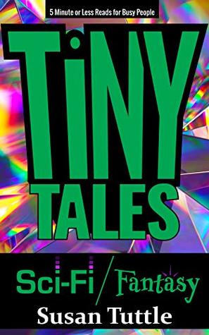 Tiny Tales: Sci-fi/Fantasy: 5-Minute or Less Reads for Busy People (Kindle Edition)