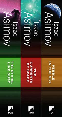 The Galactic Empire Trilogy: The Stars, Like Dust; The Currents of Space; Pebble in the Sky