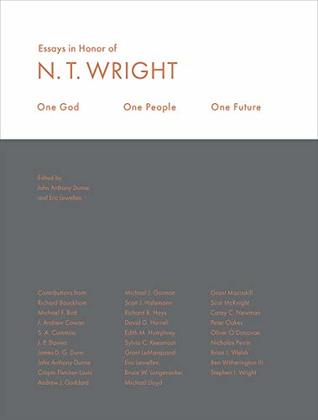 One God, One People, One Future: Essays In Honor Of N. T. Wright (Hardcover)