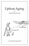 Upbeat Aging: a comical look at growing old