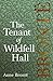 The Tenant of Wildfell Hall: Including Introductory Essays by Virginia Woolf, Charlotte Brontë and Clement K. Shorter