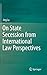 On State Secession from International Law Perspectives by Jing Lu