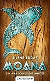 À la source des nuages (Moana, #3)