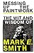 Messing up the Paintwork: The Wit & Wisdom of Mark E Smith