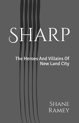 Sharp: The Heroes And Villains Of New Land City