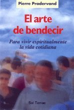 El arte de bendecir: Para vivir espiritualmente la vida cotidiana (Paperback)