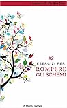 Esercizi per rompere gli schemi Esercizi per rompere gli schemi