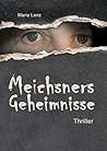 Meichsners Geheimnisse: Ein Berlin-Thriller. Gnadenlos. Blutig. Echt. (German Edition) Meichsners Geheimnisse: Ein Berlin-Thriller. Gnadenlos. Blutig. Echt. (German Edition)