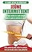 Jeûne Intermittent Le Guide Du Débutant Régime Jeûne Intermittent - Retarder, Ne Pas Nier La Nourriture - Enfin Perdre Du Poids, Brûler Les Graisses (Livre ... Fasting In French) (French Edition)
