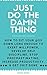 Just do the damn thing