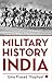 Military History of India by Uma Prasad Thapliyal