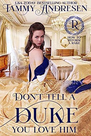 Don't Tell a Duke You Love Him (How to Reform a Rake, #1)