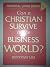 Can a Christian Survive in the Business World? by Bertram Lim