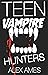 Teen Vampire Hunters
