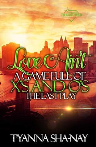 Love Ain't a Game Full of X's and O's: The Last Play (Kindle Edition)