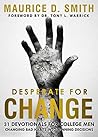 Desperate For Change: 31 Devotionals for College Men Changing Bad Habits into Winning Decisions