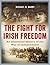 The Fight for Irish Freedom...