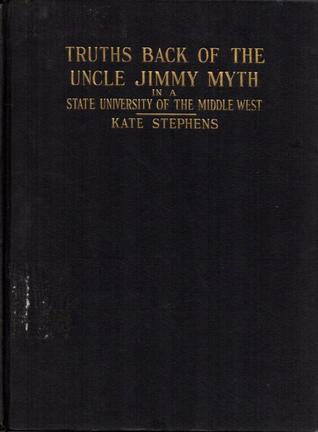 Truths Back of the Uncle Jimmy Myth in a State University of the Middle West (Hardcover)