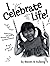 I Celebrate Life: Original ...