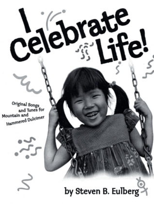I Celebrate Life: Original Songs & Tunes for Mountain and Hammered Dulcimer