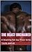 The Beast Unchained: A Stea...