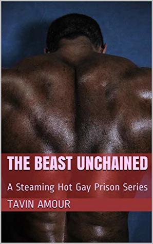 The Beast Unchained: A Steaming Hot Gay Prison Series (Hard Time in Paradise Prison Book 5)