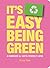 It's Easy Being Green: A Handbook for Earth-Friendly Living