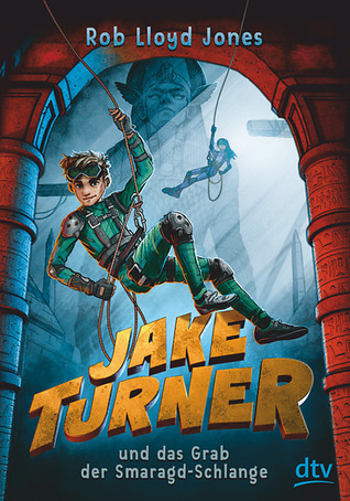 Jake Atlas and the Tomb of the Emerald Snake by Rob Lloyd Jones