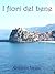I fiori delle passioni (Italian Edition)