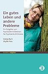 Ein gutes Leben und andere Probleme: Ein Ratgeber von Psychiatrie-Erfahrenen für Psychiatrie-Erfahrene (BALANCE Ratgeber) (German Edition)