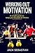 Working Out Motivation: A s...