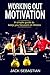 Working Out Motivation by Jack Sebastian