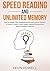 Speed Reading and Unlimited Memory: How to Double Your Reading Speed and Improve Memory in Under 2 Hours! Learn Faster, Improve Productivity and Accelerate Learning