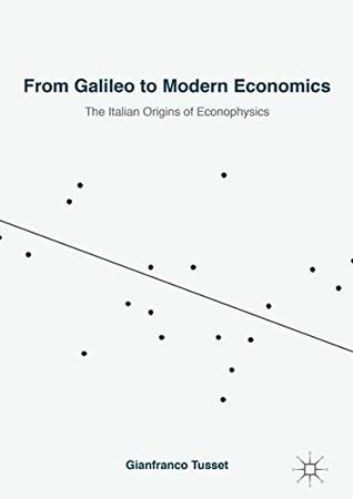 From Galileo to Modern Economics: The Italian Origins of Econophysics (Kindle Edition)